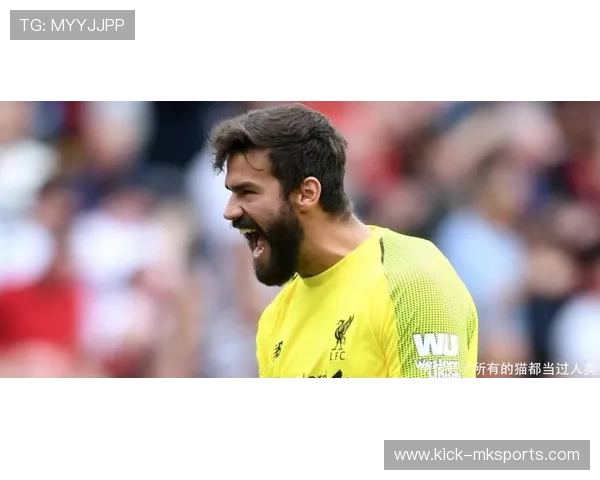 阿利松展现领袖风采，巴西队长潜力引爆未来期待